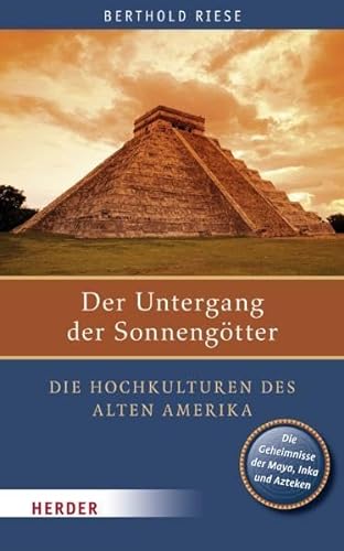 Stock image for Der Untergang der Sonnengtter: Die Hochkulturen des alten Amerika for sale by medimops
