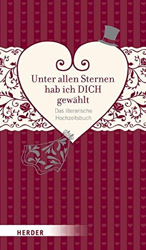Stock image for Unter allen Sternen hab ich Dich gewhlt : das literarische Hochzeitsbuch. for sale by Remagener Bcherkrippe
