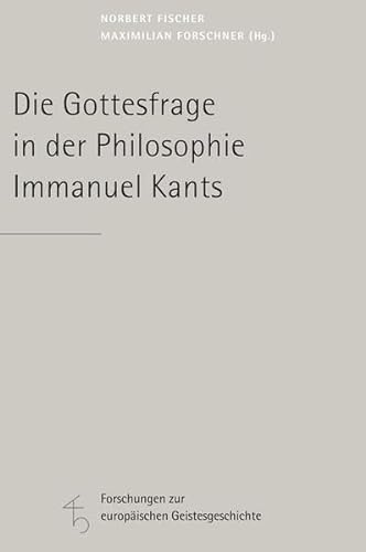 Die Gottesfrage in der Philosophie Immanuel Kants (Forschungen zur europäischen Geistesgeschichte) - Langthaler, Rudolf, Robert Theis Bernd Dörflinger u. a.