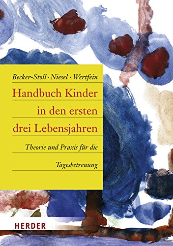 Stock image for Handbuch Kinder in den ersten drei Lebensjahren: Theorie und Praxis fr die Tagesbetreuung for sale by medimops