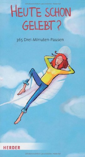 Beispielbild fr Heute schon gelebt?: 365 Drei-Minuten-Pausen zum Verkauf von WorldofBooks