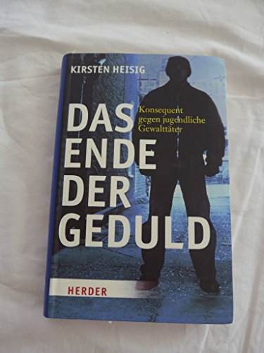 Beispielbild fr Das Ende der Geduld: Konsequent gegen jugendliche Gewalttäter (German Edition) zum Verkauf von ThriftBooks-Dallas