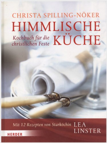 Stock image for Himmlische Kche: Kochbuch fr die christlichen Feste. Mit 12 Rezepten von Starkchin Lea Linster for sale by Goodbooks-Wien