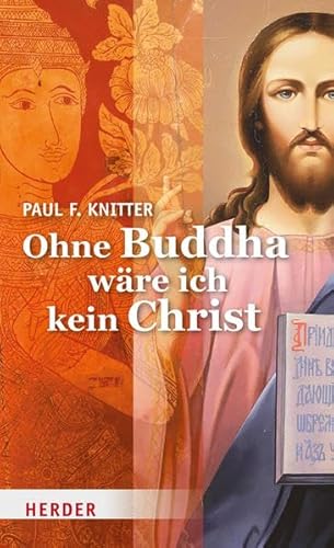 Ohne Buddha wÃ¤re ich kein Christ (9783451302787) by Knitter, Paul F.
