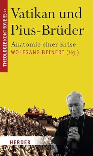 Vatikan und Pius-Brüder. Anatomie einer Krise. Theologie kontrovers. - Beinert, Wolfgang