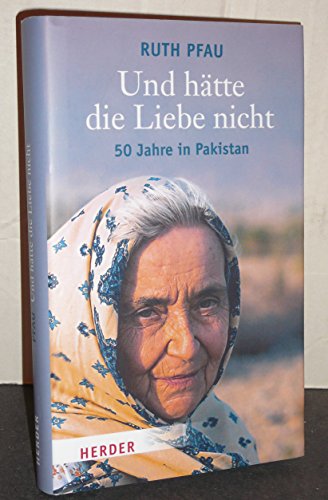 Stock image for Und htte die Liebe nicht: 50 Jahre in Pakistan for sale by Trendbee UG (haftungsbeschrnkt)