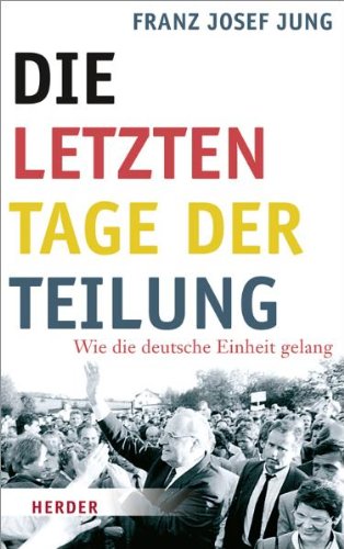 Beispielbild fr Die letzten Tage der Teilung: Wie die deutsche Einheit gelang zum Verkauf von medimops