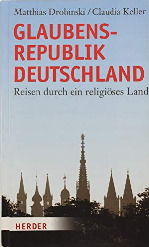 9783451303401: Glaubensrepublik Deutschland: Reisen durch ein religises Land