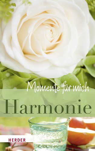 Harmonie. mit Texten von . Mit Fotogr. von Hildegard Morian / Momente für mich - Bosmans, Phil, Hildegard Morian und Anselm Spilling-Nöker Christa Stutz Pierre Grün