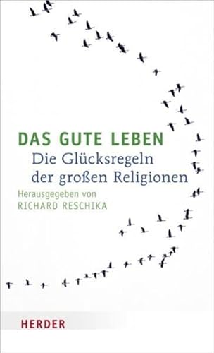 Beispielbild fr Das gute Leben: Die Glücksregeln der groen Religionen zum Verkauf von WorldofBooks