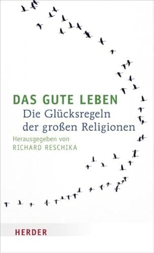 Stock image for Das gute Leben: Die Glücksregeln der groen Religionen for sale by WorldofBooks
