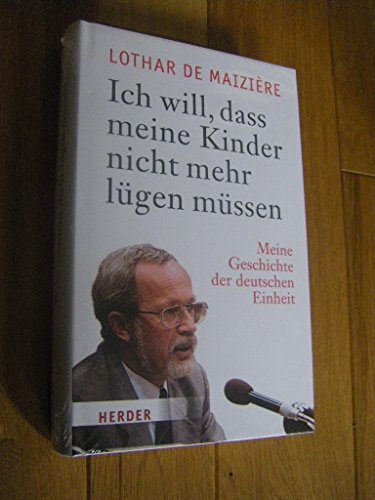 Beispielbild fr Ich will, dass meine Kinder nicht mehr lgen mssen": Meine Geschichte der deutschen Einheit zum Verkauf von medimops