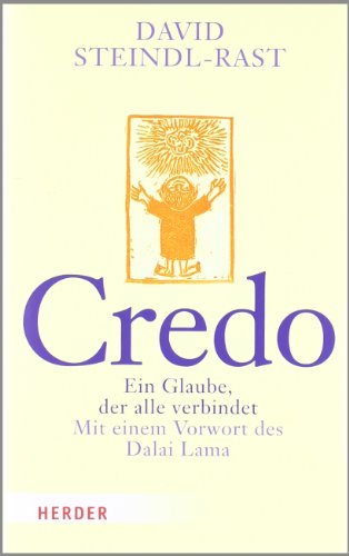 Credo: Ein Glaube, der alle verbindet Ein Glaube, der alle verbindet - Steindl-Rast, David und Dalai Lama