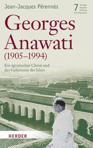 9783451303791: Georges Anawati (1905-1994): Ein gyptischer Christ und das Geheimnis des Islam
