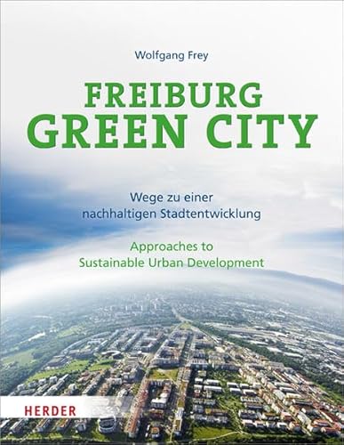 Beispielbild fr Freiburg Green City: Wege zu einer nachhaltigen Stadtentwicklung zum Verkauf von medimops