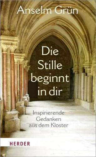 Beispielbild fr Die Stille beginnt in dir: Inspirierende Gedanken aus dem Kloster zum Verkauf von medimops