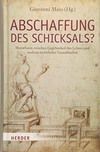 Beispielbild fr Abschaffung des Schicksals?: Menschsein zwischen Gegebenheit des Lebens und medizin-technischer Gestaltbarkeit zum Verkauf von medimops