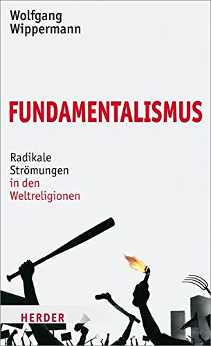 Fundamentalismus: Radikale Strömungen in den Weltreligionen - Wippermann, Wolfgang