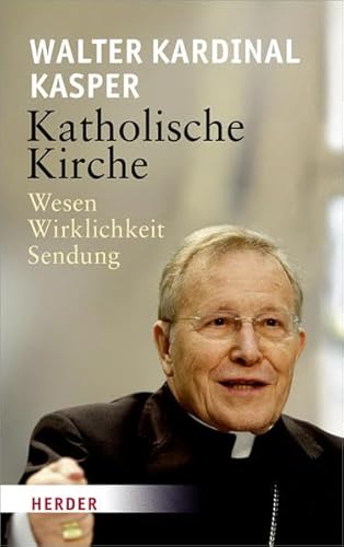 Katholische Kirche: Wesen, Wirklichkeit, Sendung