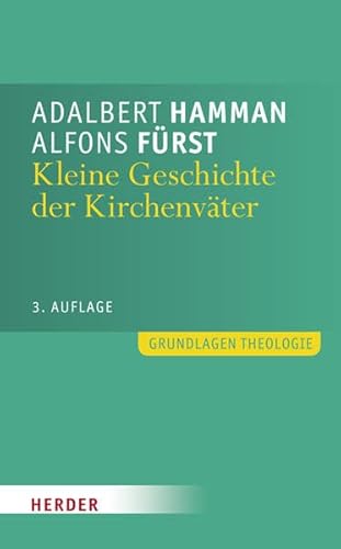 Stock image for Kleine Geschichte der Kirchenvter: Einfhrung in Leben und Werk (Grundlagen Theologie) for sale by medimops