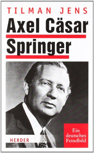 Beispielbild fr Axel Csar Springer: Ein deutsches Feindbild zum Verkauf von medimops