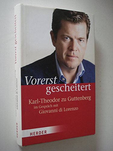 9783451305849: Vorerst gescheitert: Wie Karl-Theodor zu Guttenberg seinen Fall und seine Zukunft sieht