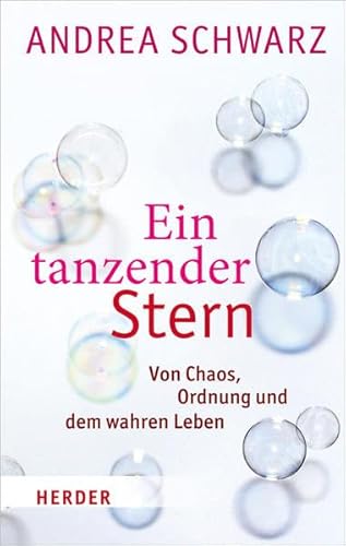 Ein tanzender Stern: Von Chaos, Ordnung und dem wahren Leben (9783451305887) by Schwarz, Andrea