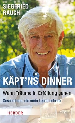 Stock image for Kpt'ns Dinner - Wenn Trume in Erfllung gehen: Geschichten, die mein Leben schrieb for sale by medimops