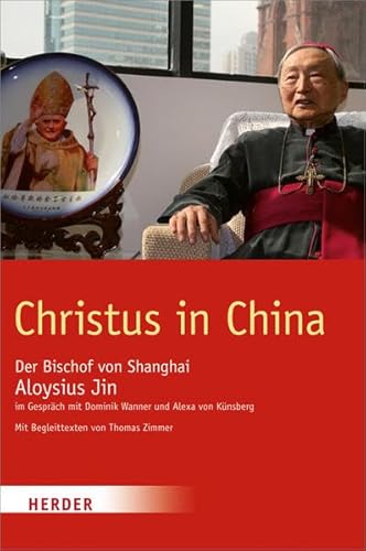 9783451306716: Christus in China: Bischof Jin im Gesprch mit Dominik Wanner und Alexa von Knsberg