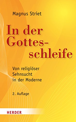 9783451306860: In der Gottesschleife: Von religiser Sehnsucht in der Moderne