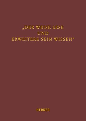 Beispielbild fr Der Weise lese und erweitere sein Wissen": Beitrge zu Geschichte und Theologie. Festgabe fr Berthold Jger zum 65. Geburtstag (Fuldaer Studien) zum Verkauf von medimops