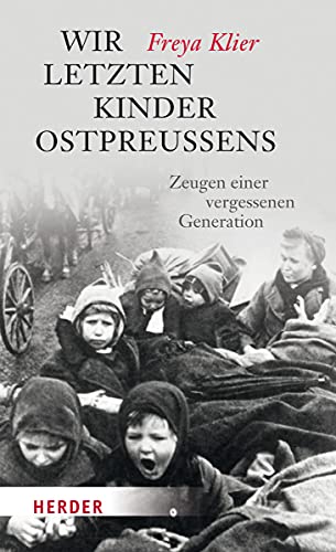 Stock image for Wir letzten Kinder Ostpreuens: Zeugen einer vergessenen Generation for sale by medimops