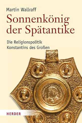 Imagen de archivo de Sonnenknig der Sptantike: Die Religionspolitik Konstantins des Groen a la venta por medimops