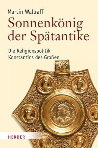 9783451307089: Sonnenknig der Sptantike: Die Religionspolitik Konstantins des Groen
