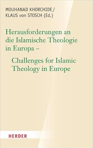 Stock image for Herausforderungen an die islamische Theologie in Europa - Challenges for Islamic Theology in Europe for sale by Homeless Books