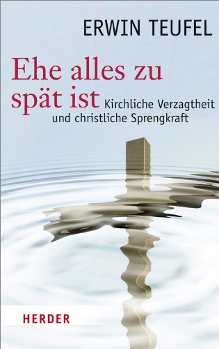 Beispielbild fr Ehe alles zu spt ist: Kirchliche Verzagtheit und christliche Sprengkraft zum Verkauf von medimops