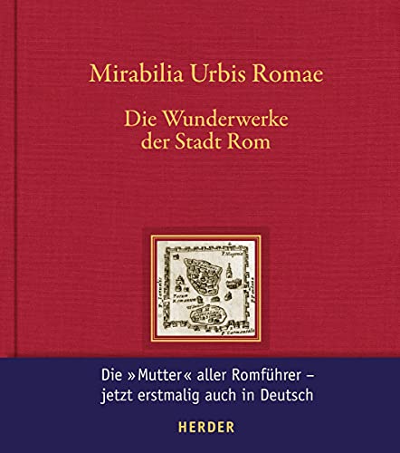 Mirabilia Urbis Romae - Wunderwerke der Stadt Rom - Wallraff, Martin, Gerlinde Huber-Rebenich Katharina Heyden u. a.