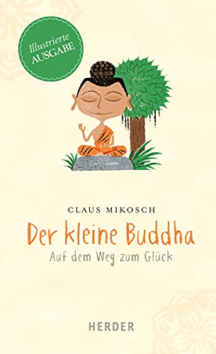 Der kleine Buddha: Auf dem Weg zum Glück : Auf dem Weg zum Glück - Claus Mikosch