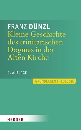 Beispielbild fr Kleine Geschichte des trinitarischen Dogmas in der Alten Kirche (Grundlagen Theologie) zum Verkauf von medimops