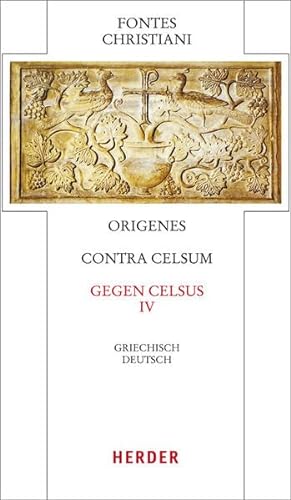 9783451309540: Contra Celsum - Gegen Celsus: Vierter Teilband. Eingeleitet und kommentiert von Michael Fiedrowicz, bersetzt von Claudia Barthold