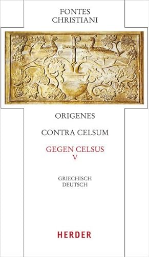 9783451309557: Contra Celsum - Gegen Celsus: Fnfter Teilband. Eingeleitet und kommentiert von Michael Fiedrowicz, bersetzt von Claudia Barthold