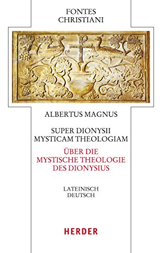Super Dionysii mysticam theologiam : (lateinisch - deutsch) = Über die mystische Theologie des Dionysius - Albertus, Magnus, Heiliger (Verfasser) ; Burger, Maria (Herausgeber)