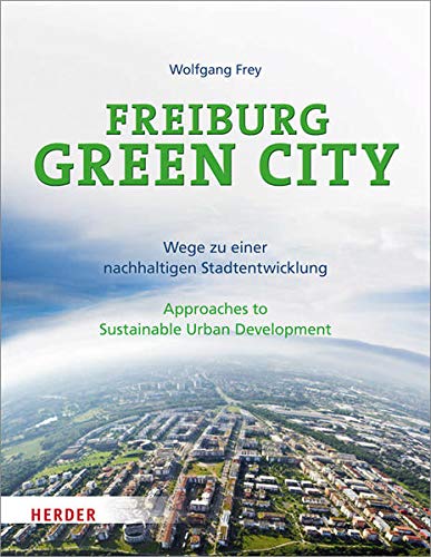 Beispielbild fr Freiburg Green City: Wege zu einer nachhaltigen Stadtentwicklung / Approaches to Sustainable Urban Development zum Verkauf von medimops