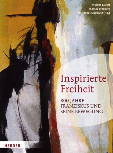 Inspirierte Freiheit: 800 Jahre Franziskus und seine Bewegung - Niklaus Kuster