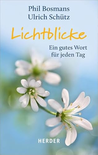 Lichtblicke: Ein gutes Wort für jeden Tag - Bosmans, Phil, Schütz, Ulrich