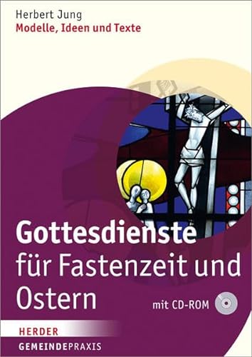 Gottesdienste für Fastenzeit und Ostern (Modelle, Ideen und Texte - mit CD-ROM)