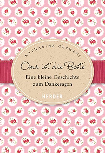 Stock image for Oma ist die Beste : Eine kleine Geschichte zum Dankesagen for sale by Buchpark