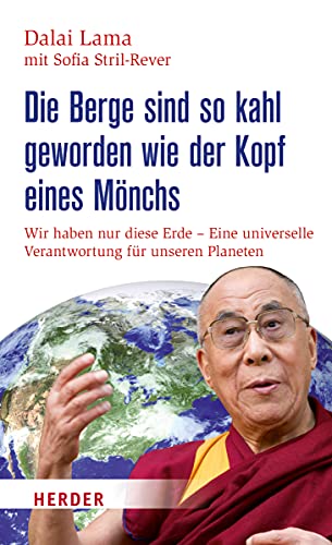 Stock image for Die Berge sind so kahl geworden wie der Kopf eines Mnchs : wir haben nur diese Erde - eine universelle Verantwortung fr unseren Planeten. Dalai Lama mit Sofia Stril-Rever ; aus dem Franzsischen von Bernardin Schellenberger for sale by Antiquariat  Udo Schwrer