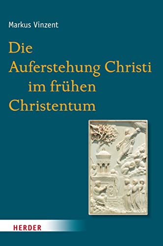 Die Auferstehung Christi im frÃ¼hen Christentum -Language: german - Vinzent, Markus