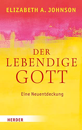 Der lebendige Gott. Eine Neuentdeckung. Aus dem Amerikanischen von Claudia D. Bergmann. - Johnson, Elizabeth A.